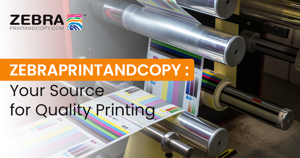 ZebraPrintAndCopy Your Source for Quality Printing